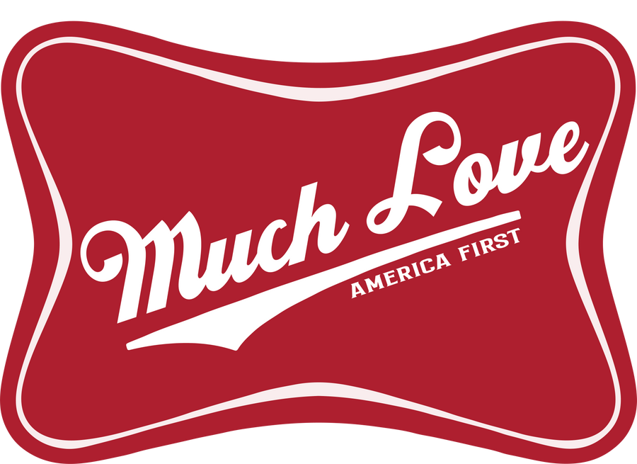 Much Love -America First